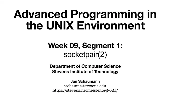 Advanced Programming in the UNIX Environment: Week 09, Segment 1 - socketpair(2)