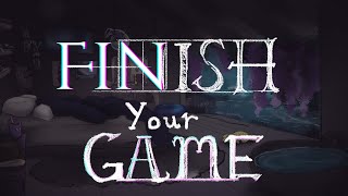 How to (Actually) Finish Developing a Game