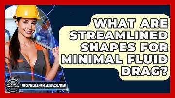 What Are Streamlined Shapes For Minimal Fluid Drag? - Mechanical Engineering Explained