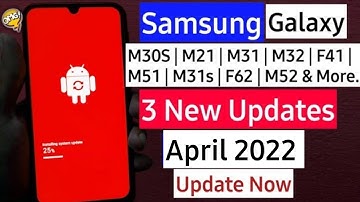 Samsung Galaxy M Series : 3 New Update | M32, M21, M51, M31, M31s, F41, F62, M52, F42, F22, M30s