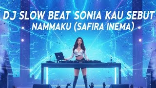 DJ SONIA KAU SEBUT NAMAKU| SAFIRA INEMA