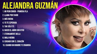 Alejandra Guzmán 10 Grandes Exitos Mejores Éxitos Mejores Canciones