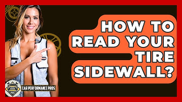 How To Read Your Tire Sidewall? - Car Performance Pros