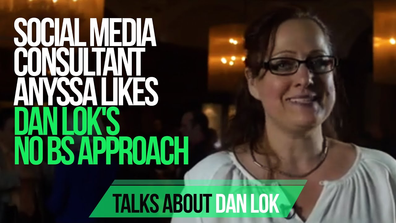 how to start your own business ideas Social Media Consultant Anyssa Likes Dan Lok's No BS Approach