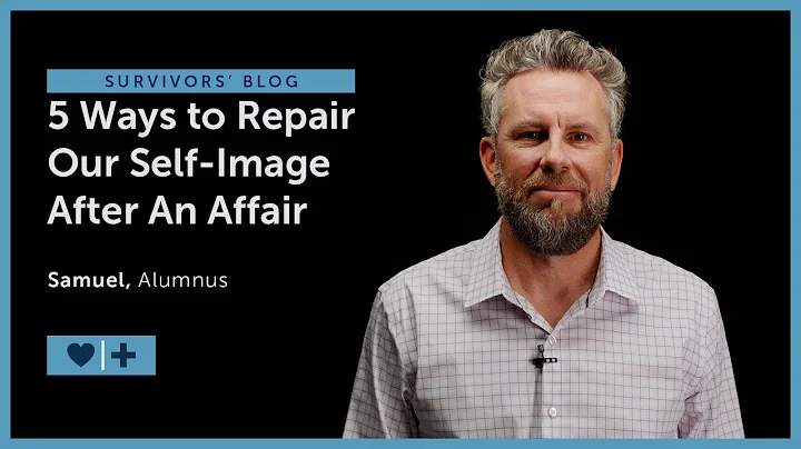 5 Ways to Repair Our Self-Image After An Affair