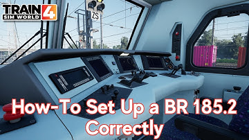 How To Set Up a BR 185.2 Correctly - Train Sim World 4