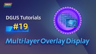 Basic Tutorials 19 - How to get Multi-layer overlay display | DWIN T5L DGUS Tutorial