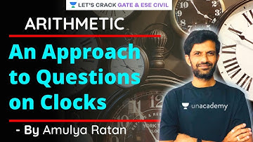 An Approach to Questions on Clocks | Arithmetic | GATE/ESE 2021 Exam Preparation | Amulya Ratan