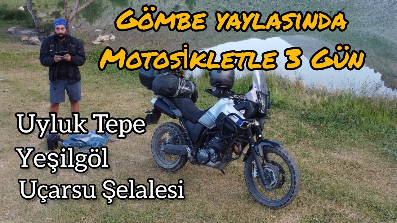 Yamaha Tenere ile Eşsiz Yolculuk: Gömbe Yaylası ve Uyluk Tepe Macerası