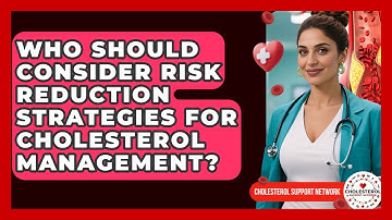 Who Should Consider Risk Reduction Strategies for Cholesterol Management?
