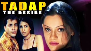 Tadap - The Desire Shakeb Khan Naina Rawal Kanika Taniya Khanna Bollywood Thriller Movie