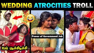 ஏன்டா இந்த அக்கபோரு பண்றீங்க 🤣 Viral Wedding Atrocities Troll 🤣 Indian Marriage Kodumaigal - part 1