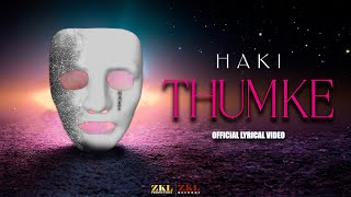 Haki - Thumke Feat. M.shariq Prod. By Zkl Productions Official Lyrical Video