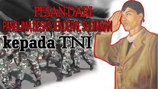 PESAN DARI PANGLIMA BESAR JENDERAL SUDIRMAN KEPADA TNI