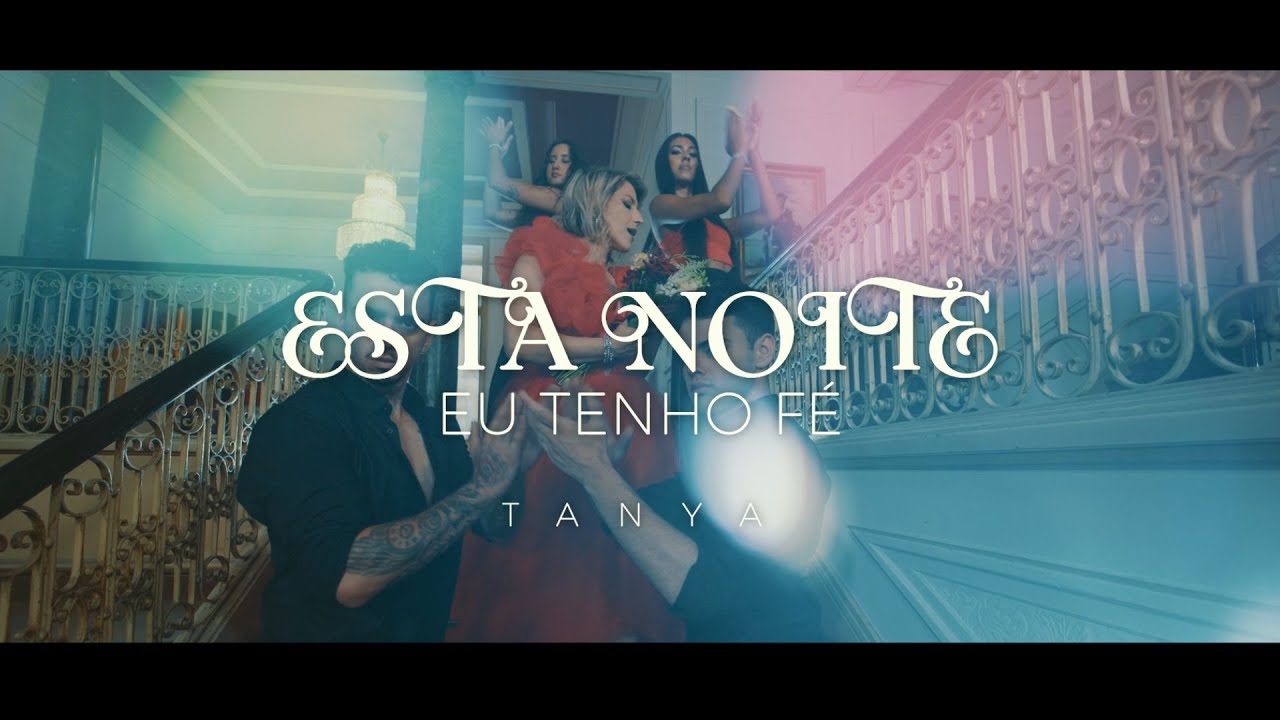 Tanya - Esta Noite Eu Tenho Fé (Official Video)