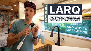 LARQ Interchangeable Caps  How to use them as a 2stage purification & filter process.