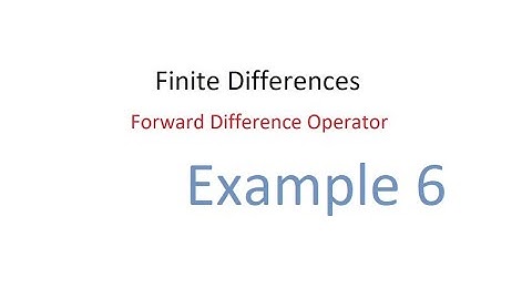 Forward Difference Operator! Problem 6! Finite Difference! Solved Example.