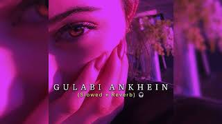 Gulabi Ankhein [Slowed + Reverb] @sanam | - theakramazad