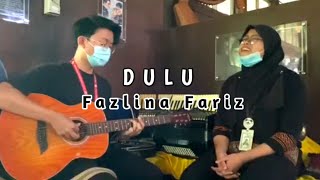 DULU | Fazlina Fariz with lyrics