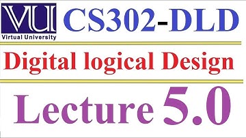 CS 302 Digital Logic and Design Lecture 5 0
