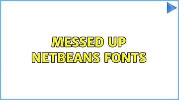Ubuntu: Messed up Netbeans Fonts (2 Solutions!!)