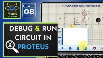 Class 08 - Proteus Tutorial | Run and Debug Circuit in Proteus