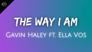 Gavin Haley ft. Ella Vos // The Way I Am ♫ Lyrics ♫