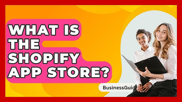 What Is The Shopify App Store? - BusinessGuide360.com