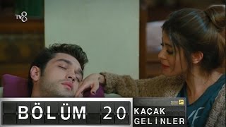 Kaçak Gelinler - 20.Bölüm