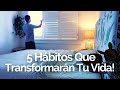 Haz ESTAS 5 Cosas y Tu VIDA Será MEJOR! 😀