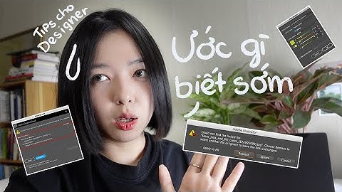 [TẬP 3] MẸO THIẾT KẾ ĐỒ HOẠ - Lỗi font, mất ảnh khi mở file Adobe Illustrator, đổi màu vector