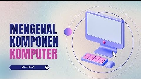 Mengenal Komponen Komputer