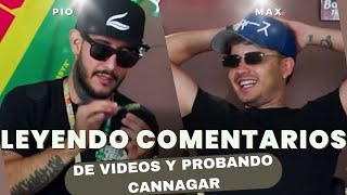 Probando el cannagar y leyendo comentarios de Youtube