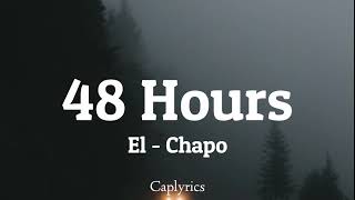 Download Lagu El-Chapo - 48 Hours (lyrics) 🎵 MP3
