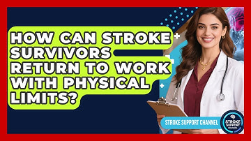 How Can Stroke Survivors Return To Work With Physical Limits? - Stroke Support Channel
