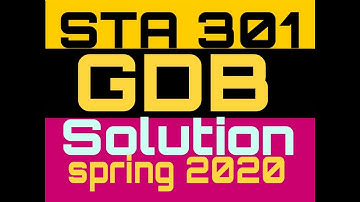 STA301 GDB 1 Complete Correct Solution Solved | Spring 2020 | learn with zaheer ul islam