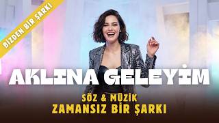Zamansız Bir Şarkı - Aklına Geleyim