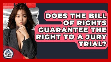 Does The Bill Of Rights Guarantee The Right To A Jury Trial? - Making Politics Simple