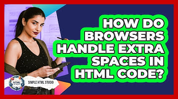 How Do Browsers Handle Extra Spaces In HTML Code?