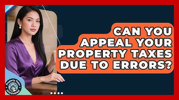 Can You Appeal Your Property Taxes Due To Errors? - Property Taxes Uncovered