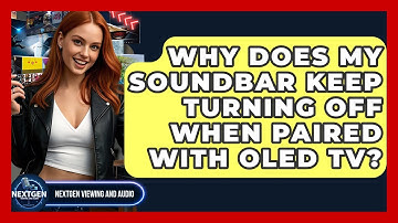 Why Does My Soundbar Keep Turning Off When Paired With OLED TV? - NextGen Viewing and Audio