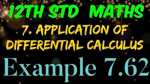 12th Std Mathematics Chapter 7 Application of Differential Calculus Example 7.62 solution in Tamil