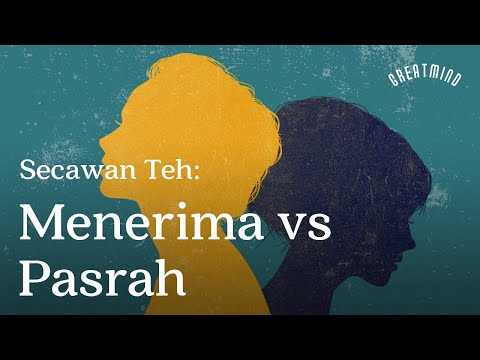 Secawan Teh: Siap Menerima vs Pasrah