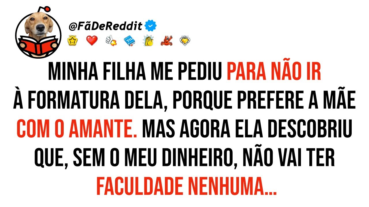 Minha filha me pediu para não ir à formatura dela, porque prefere a mãe com o amante. Mas agora ela