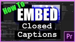 How to Embed Closed Captions in Premiere Pro | Problems & Solutions