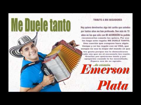 EMERSON PLATA - ME DUELE TANTO (MI REGALO PARA UST...