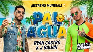 LETRA - Pal Agua - J Balvin, Ryan Castro (Official Video)