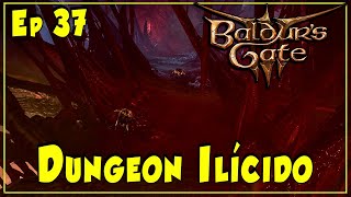 DIRECTO | BALDUR'S GATE 3 | Ep 37 - Dungeon Ilícido | Gameplay Español