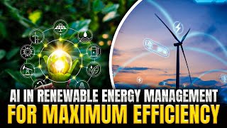AI In Renewable Energy Management For Maximum Efficiency Profile