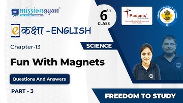 Science Class 6th Chapter 13 | Fun With Magnets | Class 6 Science Chapter 13 CBSE/NCERT | Part 03